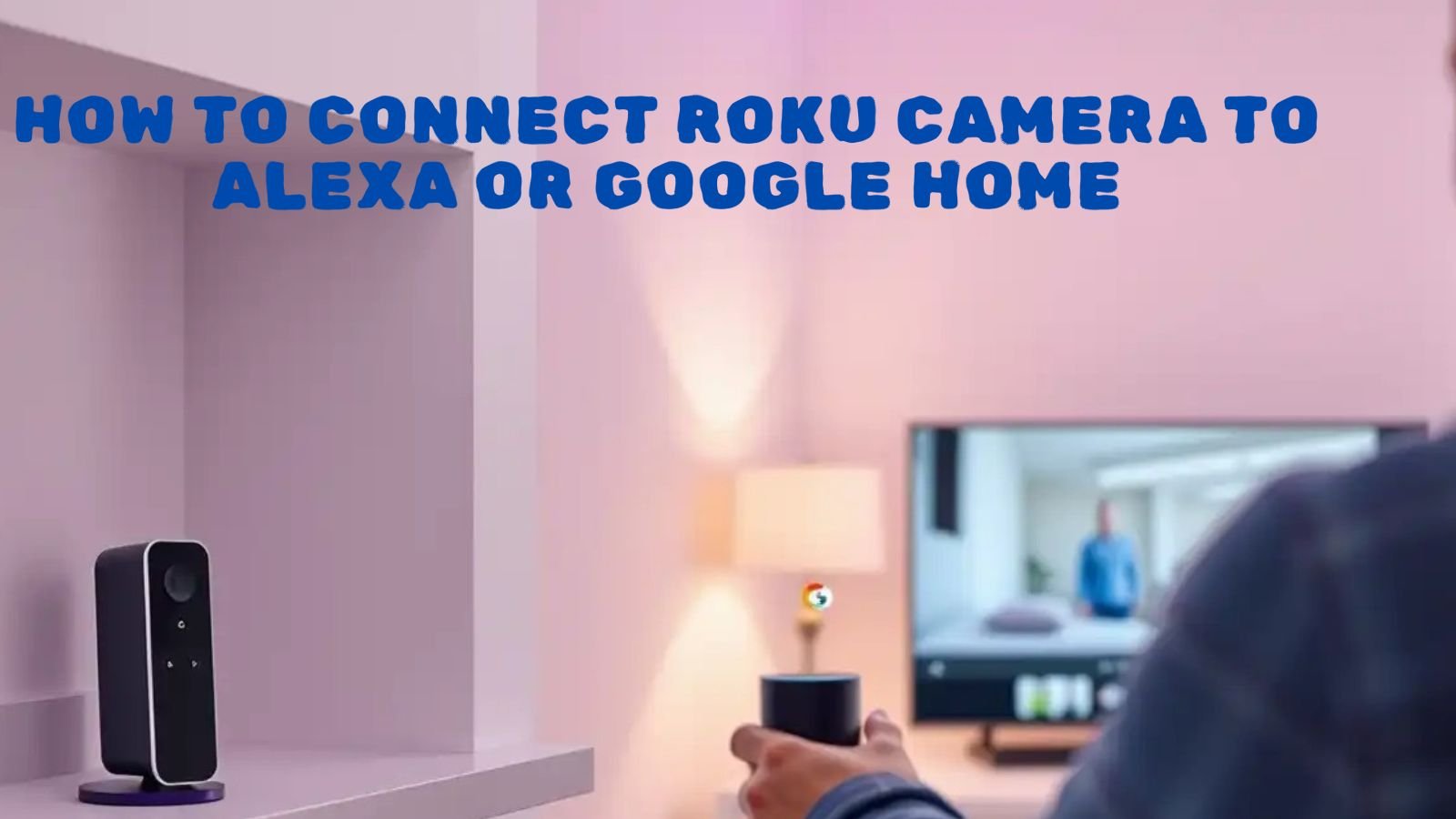 Connect Roku Camera to Alexa